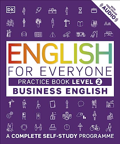 English for Everyone Business English Practice Book Level 2: A Complete Self-Study Programme (DK English for Everyone)